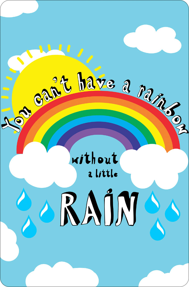 You Can't Have A Rainbow, Without a Little Rain Small Tin Sign