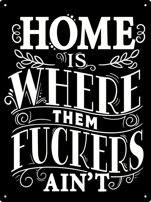 Home Is Where Them F*ckers Ain't